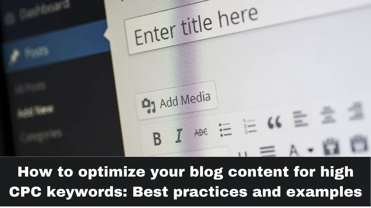 How to optimize your blog content for high CPC keywords - Best practices and examples