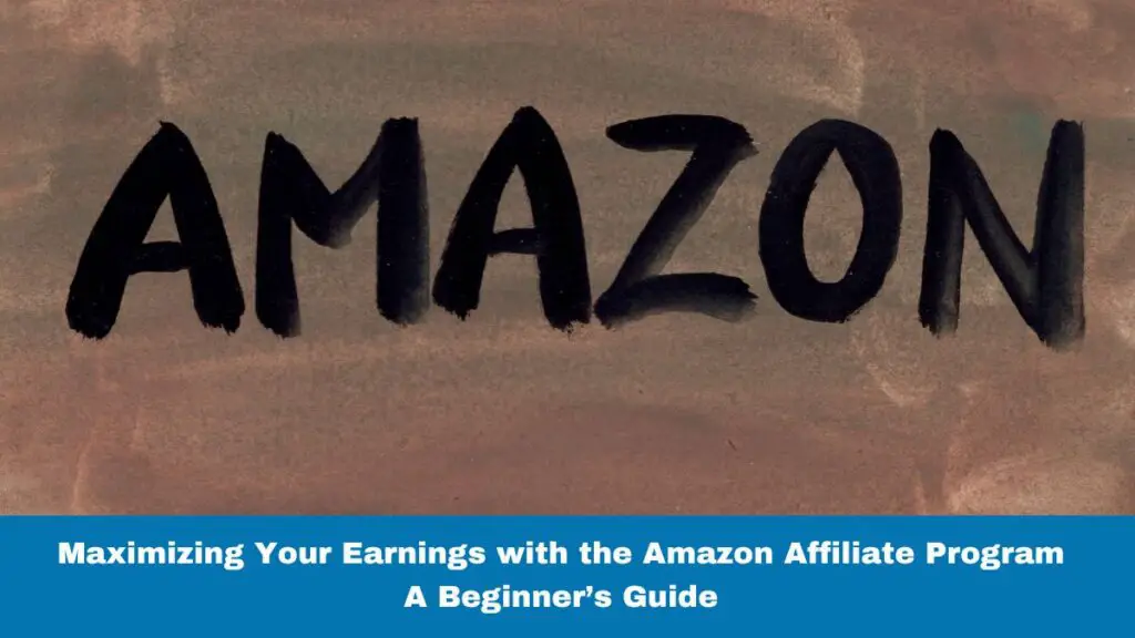 Maximizing Your Earnings with the Amazon Affiliate Program