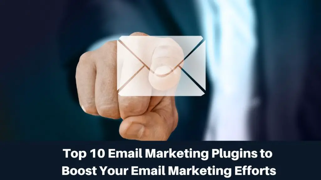 Top 10 Email Marketing Plugins to Boost Your Email Marketing Efforts