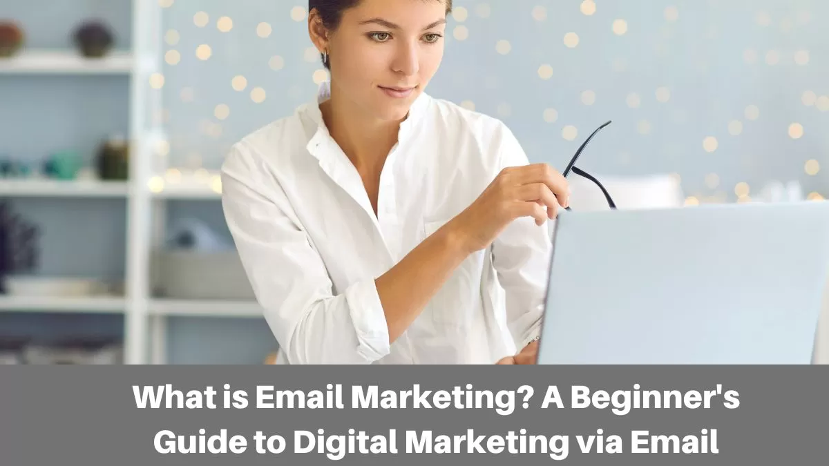 What is Email Marketing? A Beginner's Guide to Digital Marketing via ...